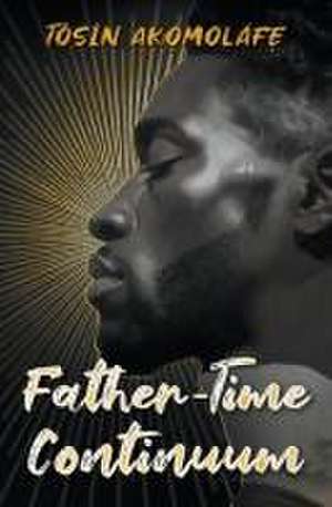 Father-Time Continuum de Tosin Akomolafe