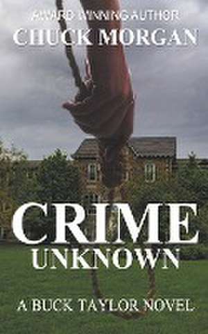 Crime Unknown, a Buck Taylor Novel de Chuck Morgan