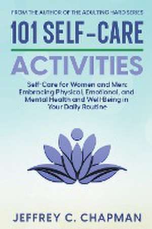 101 Self-Care Activities de Jeffrey C. Chapman