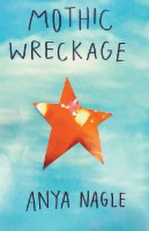 Mothic Wreckage de Anya Nagle