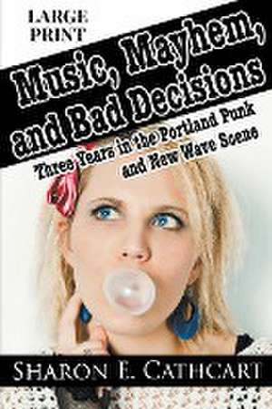 Music, Mayhem, & Bad Decisions (Large Print Edition) de Sharon E. Cathcart