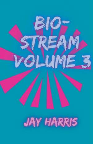 Bio-Stream Volume 3 de Jay Harris