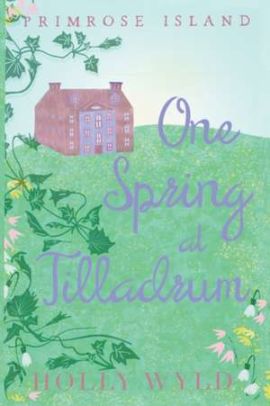 One Spring at Tilladrum de Holly Wyld
