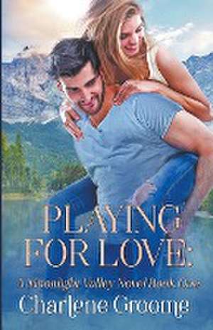 Playing For Love de Charlene Groome