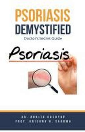 Psoriasis Demystified: Doctor's Secret Guide de Ankita Kashyap