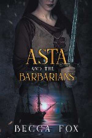 Asta and the Barbarians de Becca Fox