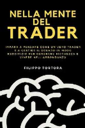 Nella Mente del Trader de Filippo Tortora