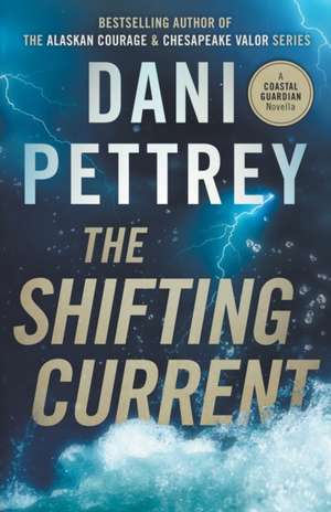 The Shifting Current de Dani Pettrey