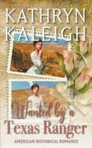 Wanted by a Texas Ranger de Kathryn Kaleigh