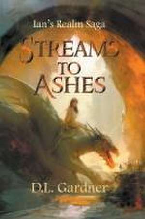 Streams to Ashes de D. L. Gardner