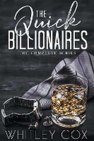 The Quick Billionaires ~ The Complete Series de Whitley Cox