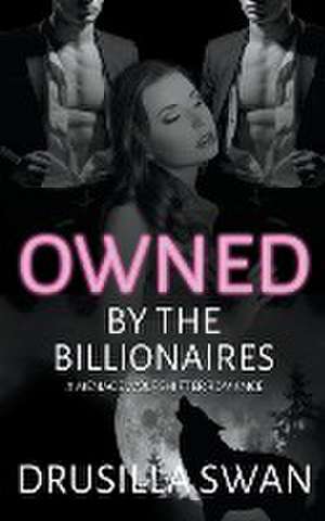 Owned by the Billionaires de Drusilla Swan