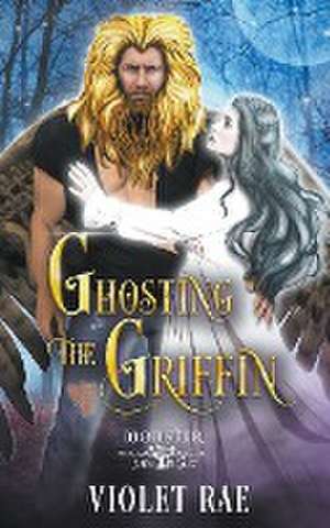 Ghosting the Griffin de Violet Rae