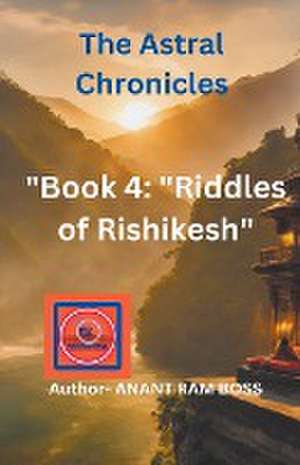 Riddles of Rishikesh de Anant Ram Boss