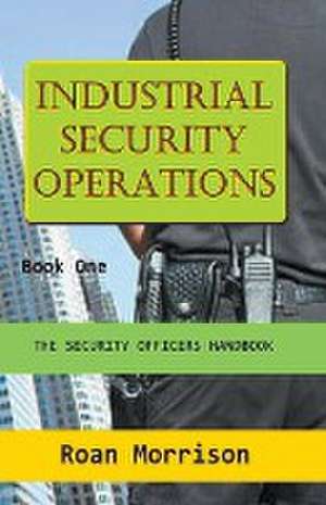 Industrial Security Operations Book One de Roan Morrison