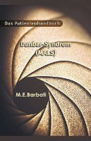 Barbati, M: Dunbar-Syndrom (MALS) - Das Patientenhandbuch