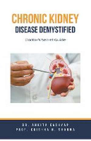 Chronic Kidney Disease Demystified de Ankita Kashyap