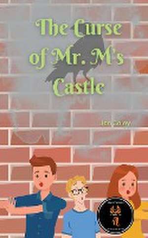 The Curse of Mr. M's Castle de Jon Coley