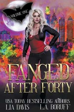 Fanged After Forty Volume 1 de Lia Davis