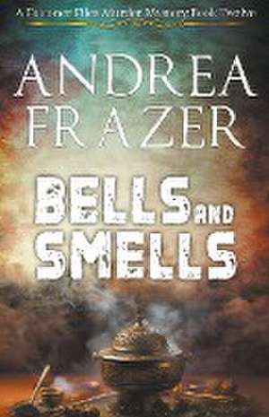 Bells and Smells de Andrea Frazer