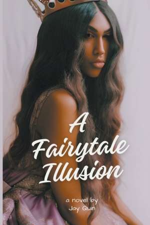 A Fairytale Illusion de Jay Quin