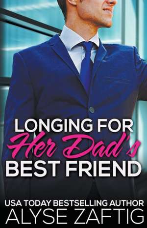 Longing for Her Dad's Best Friend de Alyse Zaftig