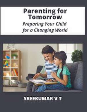 Parenting for Tomorrow de V T Sreekumar