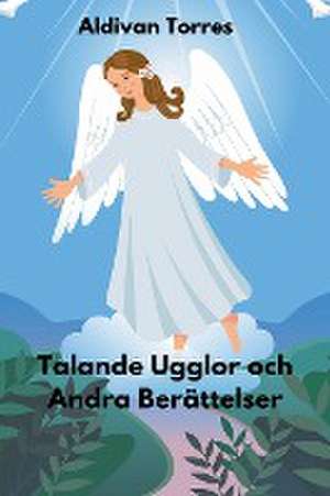 Torres, A: Talande Ugglor och Andra Berättelser