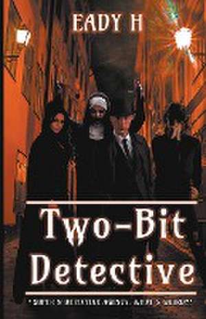 Two-Bit Detective de Eady H
