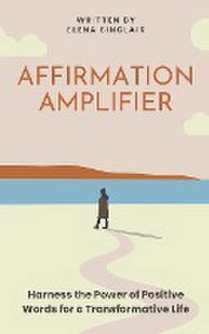 Affirmation Amplifier de Elena Sinclair