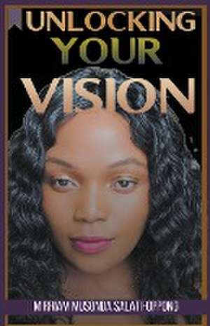 Unlocking Your Vision de Mimmie