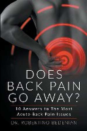 Does Back Pain Go Away? 10 Answers To The Most Acute Back Pain Issues de Robertino Bedenian