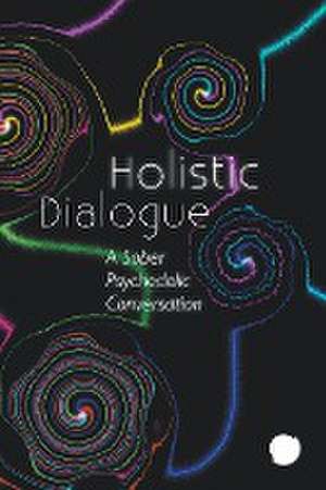 Holistic Dialogue (Sober Psychedelic Conversation) de Ayham Kader