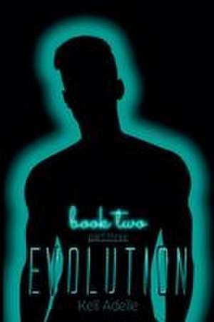 Evolution - Book Two - Part Three de Kell Adelle