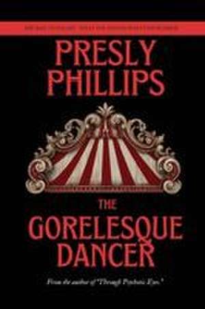 The Gorelesque Dancer de Presly Phillips