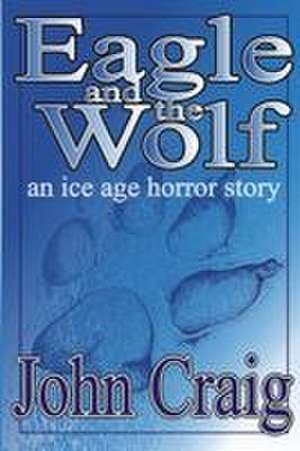Eagle And The Wolf de John Craig