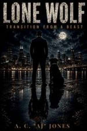 Lone Wolf Transition from a Beast de A. C. "Aj" Jones