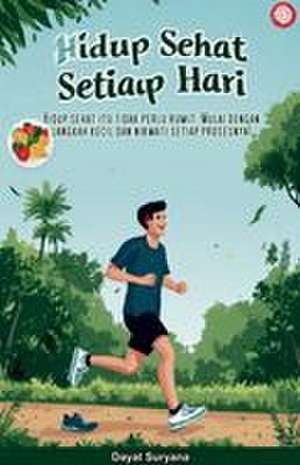 Hidup Sehat Setiap Hari de Dayat Suryana