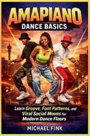 Amapiano Dance Basics de Michael Fink
