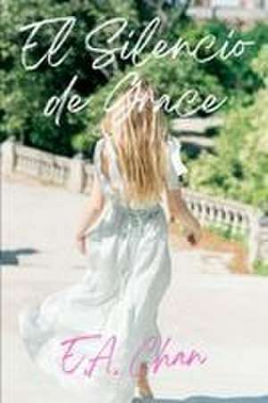 El Silencio de Grace de E. A. Chan