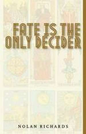Fate Is The Only Decider de Nolan Richards