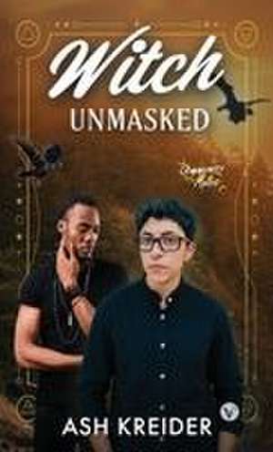Witch Unmasked de Ash Kreider