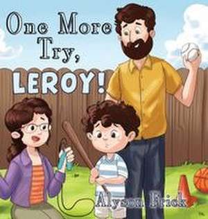 One More Try, Leroy! de Alyson Frick