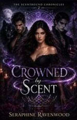 Crowned by Scent de Seraphine Ravenwood