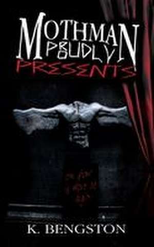 MOTHMAN Proudly Presents de K. Bengston