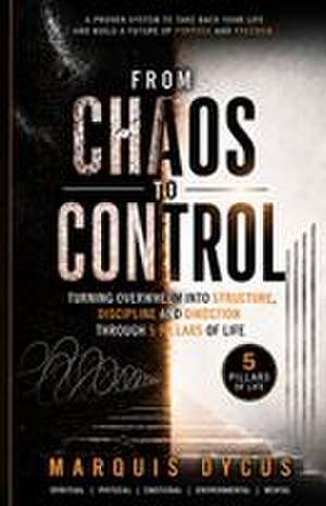 From Chaos To Control de Marquis Dycus