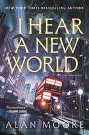 I Hear a New World de Alan Moore