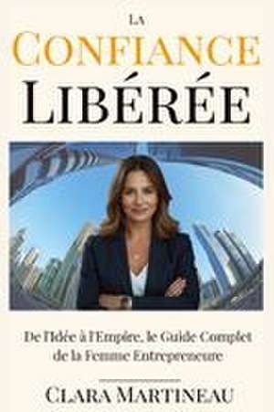 La Confiance Libérée de Clara Martineau