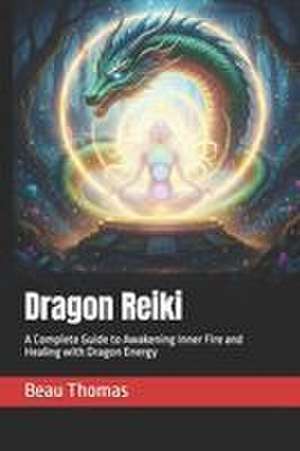 Dragon Reiki de Beau J Thomas