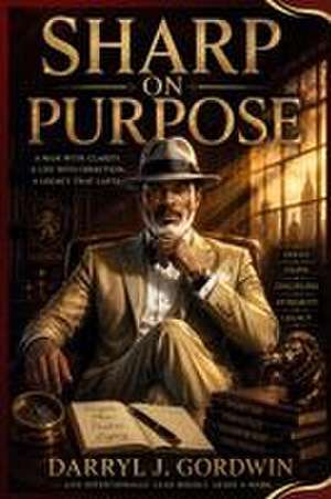 SHARP ON PURPOSE de Darryl J Gordwin